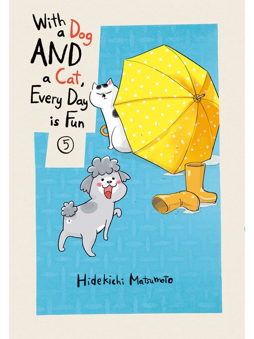 Title details for With a Dog AND a Cat， Every Day is Fun, Volume 5 by Hidekichi Matsumoto - Available